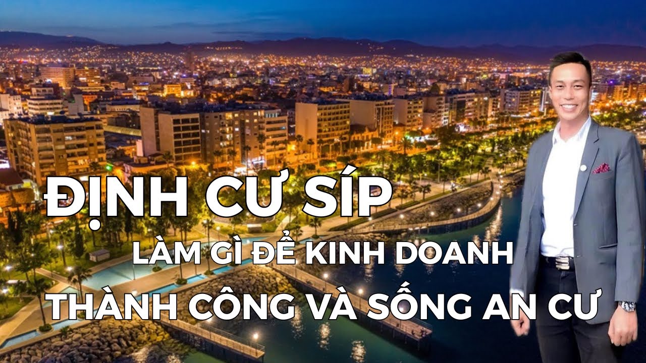 Định Cư Síp: Làm Gì Để Kinh Doanh Thành Công và Sống An Cư?