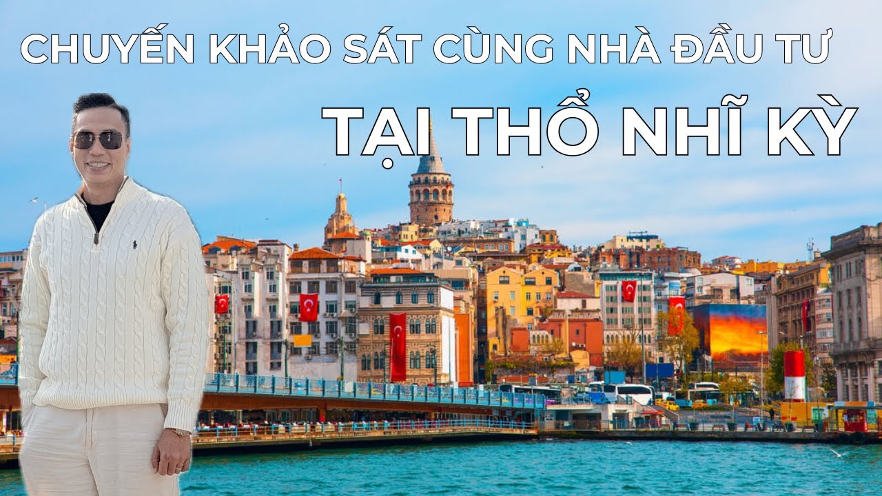 Chuyến Khảo Sát RIẾNG BIỆT Cùng Nhà Đầu Tư Tại Thổ Nhĩ Kỳ 11/2025 Nexus Global