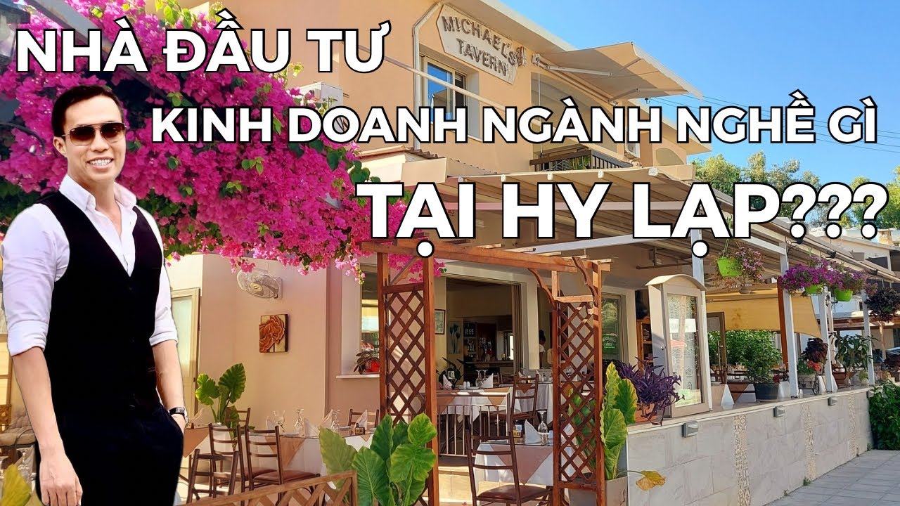 Định Cư Hy Lạp| Nhà Đầu Tư Nên Kinh Doanh Ngành Nghề Gì Tại Hy Lạp??? Nexus Global