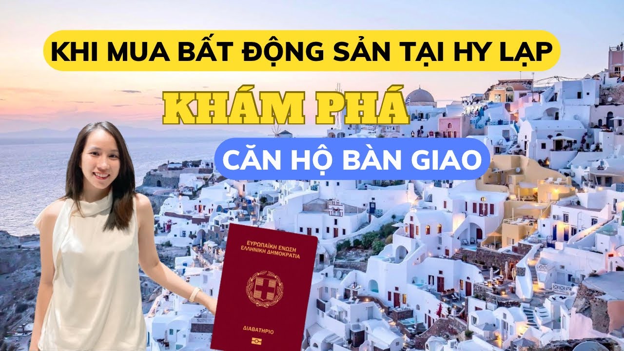 Định cư Hy Lạp| Khám Phá Căn Hộ Bàn Giao Cho Khách Hàng Tham Gia Chương Trình Thường Trú Nhân Hy Lạp Nexus Global