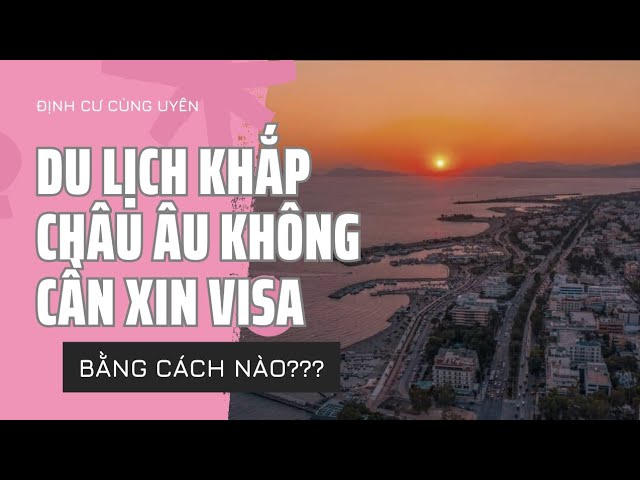 Định cư Hy Lạp | LÀM CÁCH NÀO DU LỊCH KHẮP CHÂU ÂU MÀ KHÔNG CẦN XIN VISA Nexus Global
