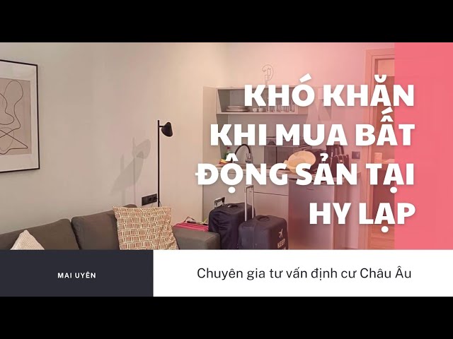 Định cư Hy Lạp | KHÓ KHĂN KHI MUA BẤT ĐỘNG SẢN TẠI HY LẠP Nexus Global