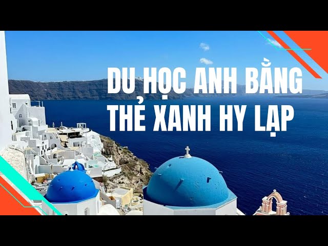 Định cư Hy Lạp | TÔI ĐÃ CHO CON NHẬP HỌC ANH QUỐC BẰNG THẺ XANH HY LẠP NHƯ THẾ NÀO ? Nexus Global