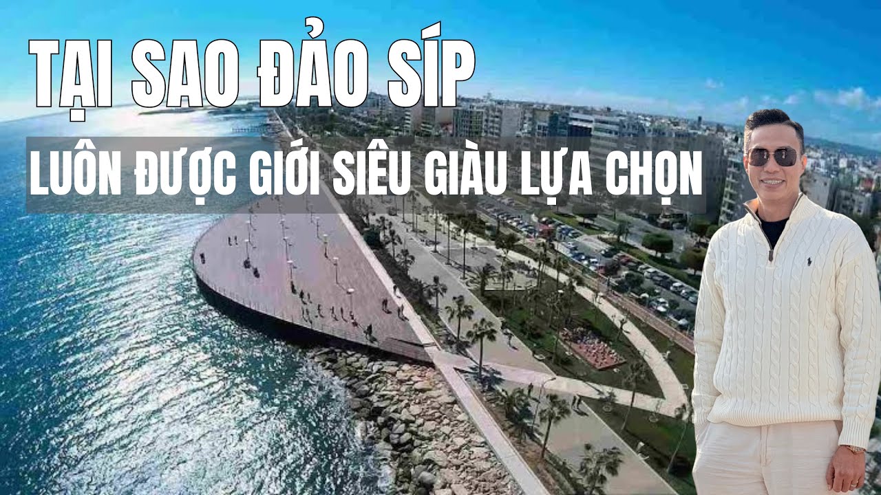 Đầu Tư Định Cư Đảo Síp| Tại Sao Đảo Síp Luôn Được Giới Siêu Giàu Lựa Chọn Nexus Global