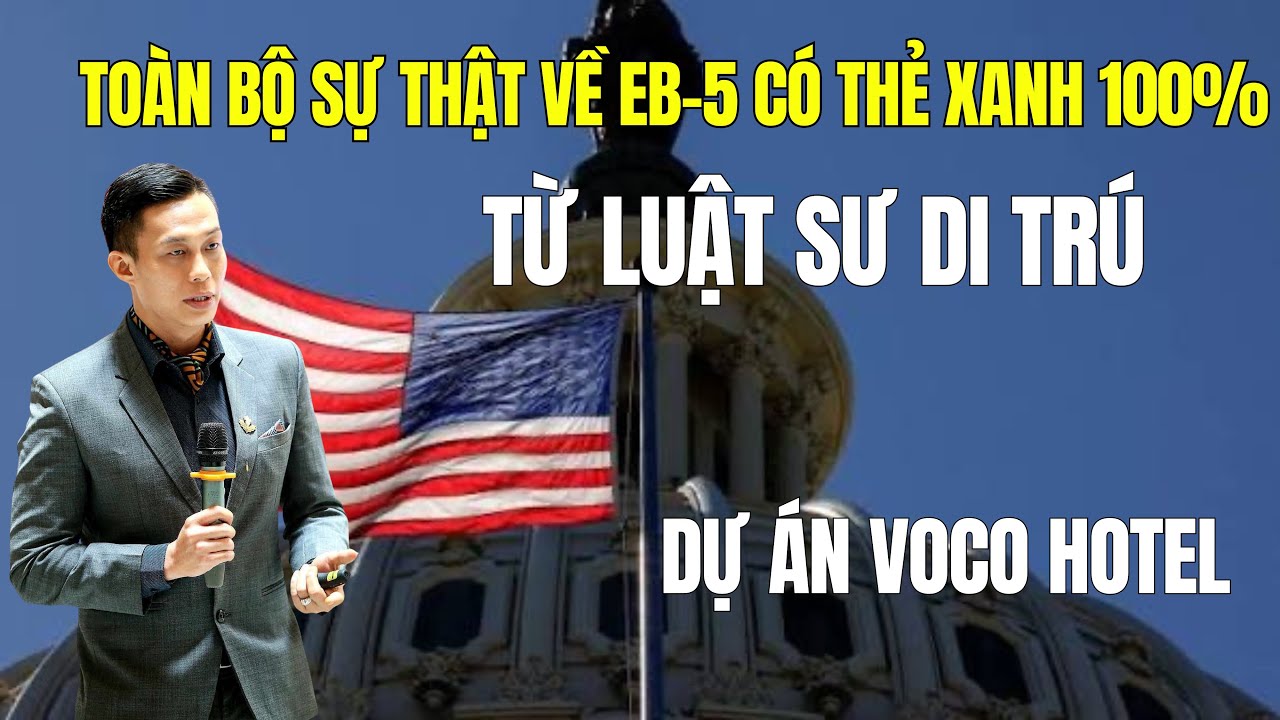 Đầu Tư Định Cư Mỹ EB-5 Có Rủi Ro? Tỷ Lệ Có Thẻ Xanh 100% - Luật Sư Trả Lời Thẳng Về Dự Án Voco Hotel Nexus Global