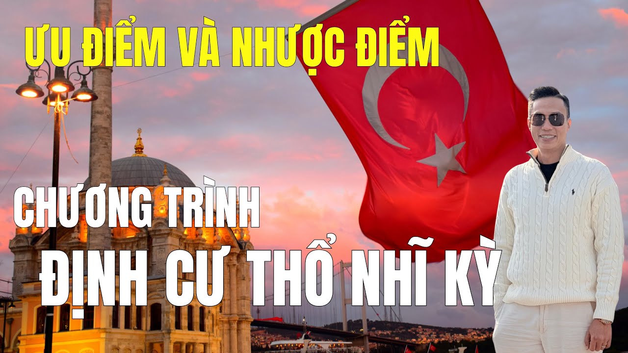 Ưu và nhược điểm chương trình lấy Quốc tịch Thổ Nhĩ Kỳ Nexus Global