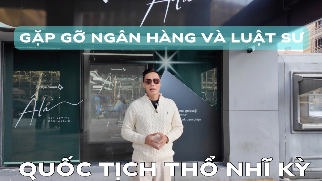Gặp gỡ Ngân hàng và Luật sư cùng khách hàng tại Thổ Nhĩ Kỳ Nexus Global